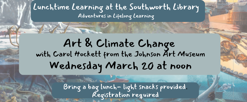 Lunchtime Learning: Art & Climate Change with Carol Hockett – March 20 at noon