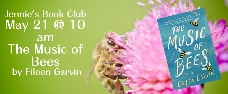 Jennie’s Book Club- May 21 at 10 am- The Music of Bees