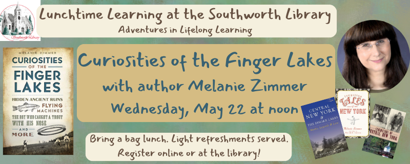 Lunchtime Learning: Curiosities of the Finger Lakes – Wednesday, May 22 at noon