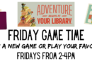 Friday Game Time – 2-4 pm