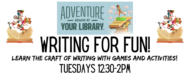 Writing for fun! Tuesdays at 12:30pm -July 9 – August 13