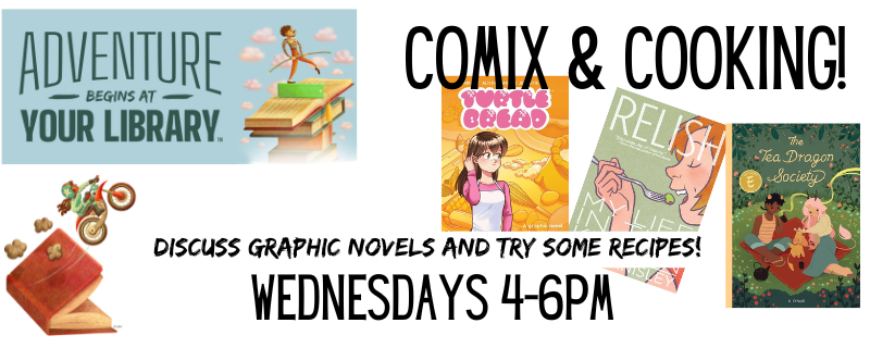 Comix & Cooking – Wednesdays, 4-6pm, starting July 17