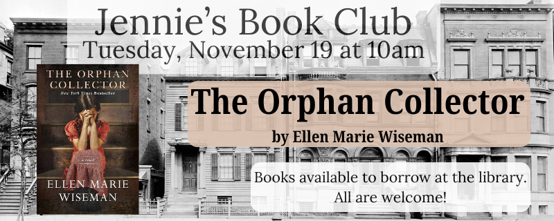 Jennie’s Book Club – Tuesday, November 19 at 10am- The Orphan Collector