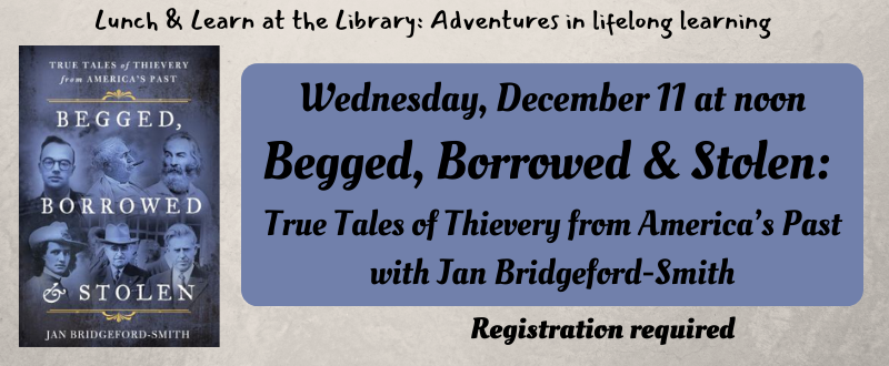 Lunch & Learn: Begged, Borrowed & Stolen- December 11 @ noon