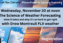 Lunch & Learn-The Science of Weather Forecasting with Drew Montreuil-Nov 20 @ 12