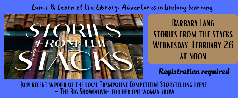 Lunch & Learn- Stories from the Stacks with Barbara Lang February 26 at noon