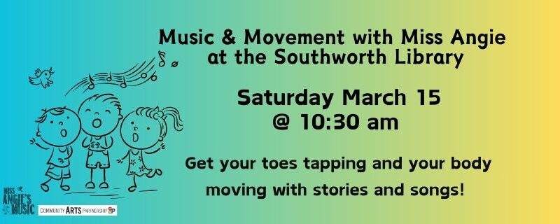 The image features a blue, green, and yellow background with three kids outlined in black singing. The text on the image reads "Music and Movement with Miss Angie at Southworth Library Saturday March 15th at 10:30 am.