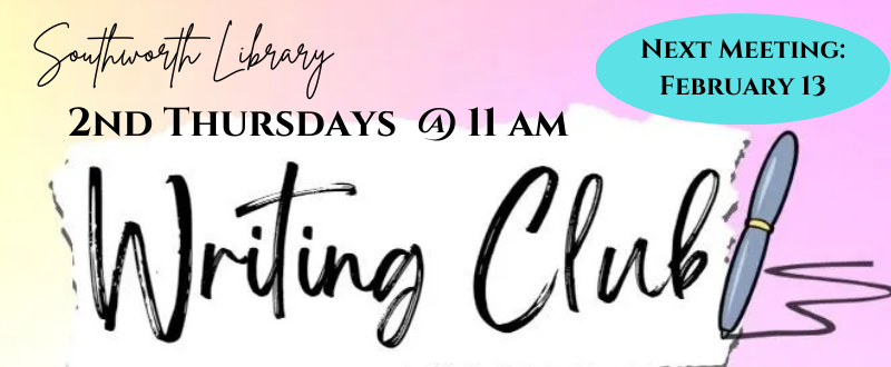 Southworth Library Adult Writing Club – Thursday, February 13 at 11am