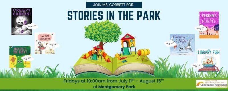 Join Ms. Corbett for Stories in the Park Fridays at 10:00am from July 11th - August 15th at Montgomery Park. The background image features green grass, a blue sky, and a book open with a playground on top of it.