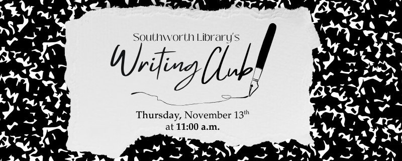 Writing Club – Thursday, November 13th at 11 a.m.