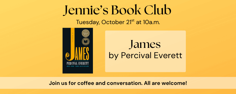 Jennie’s Book Club – Tuesday, October 21st at 10am – James by Percival Everett