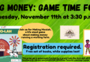 Thinking Money: Game Time for Kids! Tuesday, November 11 at 3:30pm