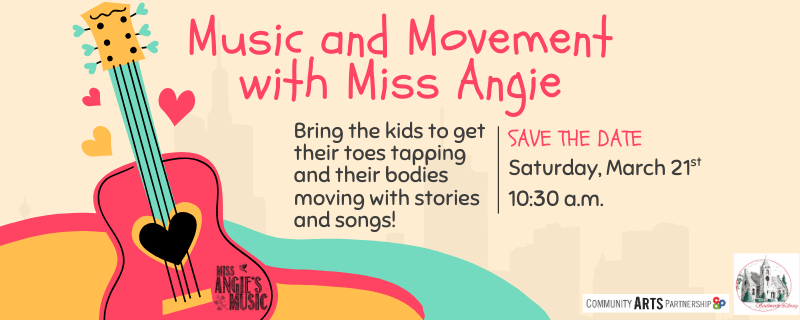 Miss Angie’s Music & Movement- Saturday, March 21st at 10:30am