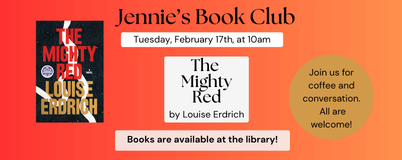 Jennie’s Book Club: The Mighty Red by Louise Erdrich – February 17th @ 10am