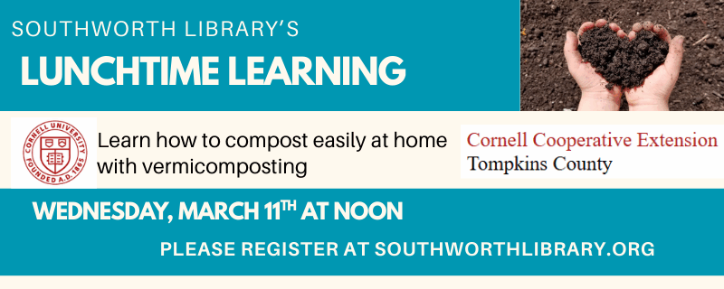 Lunchtime Learning: Vermicomposting! Wednesday, March 11th at noon
