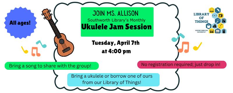Ukulele Jam! Tuesday, April 7th at 4pm