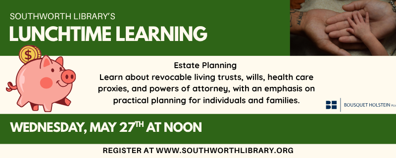 Lunchtime Learning: Estate Planning – Wednesday, May 27th at noon