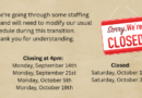 Closing early some Mondays and closed a few Saturdays in September and October